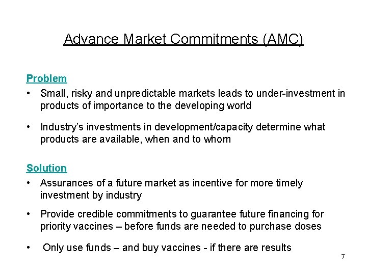 Advance Market Commitments (AMC) Problem • Small, risky and unpredictable markets leads to under-investment