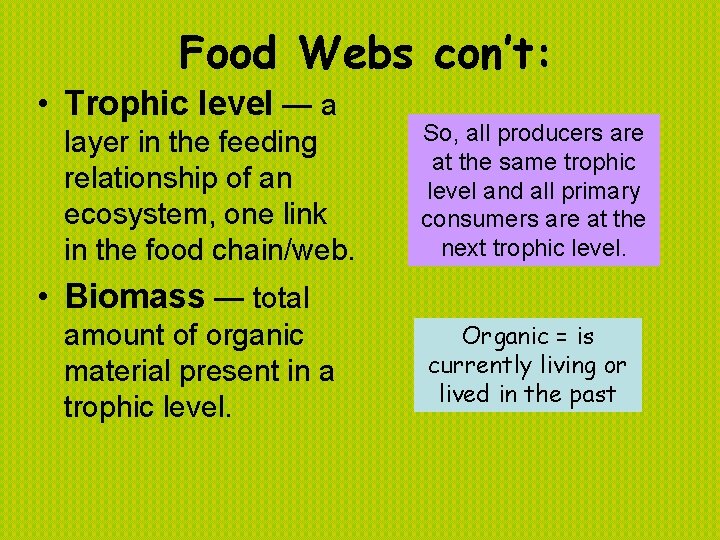 Food Webs con’t: • Trophic level — a layer in the feeding relationship of