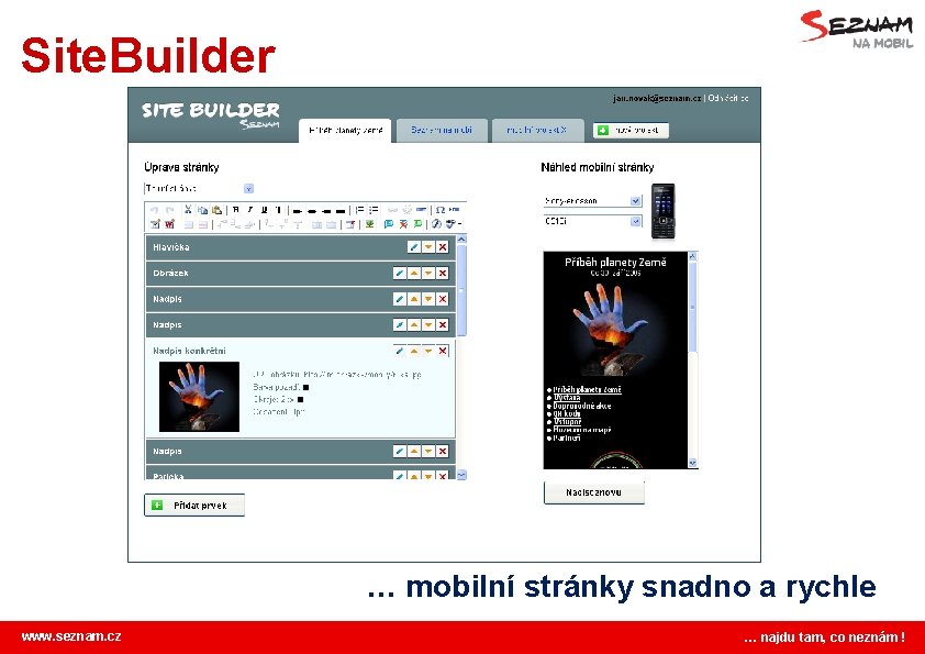 Site. Builder … mobilní stránky snadno a rychle www. seznam. cz … najdu tam,