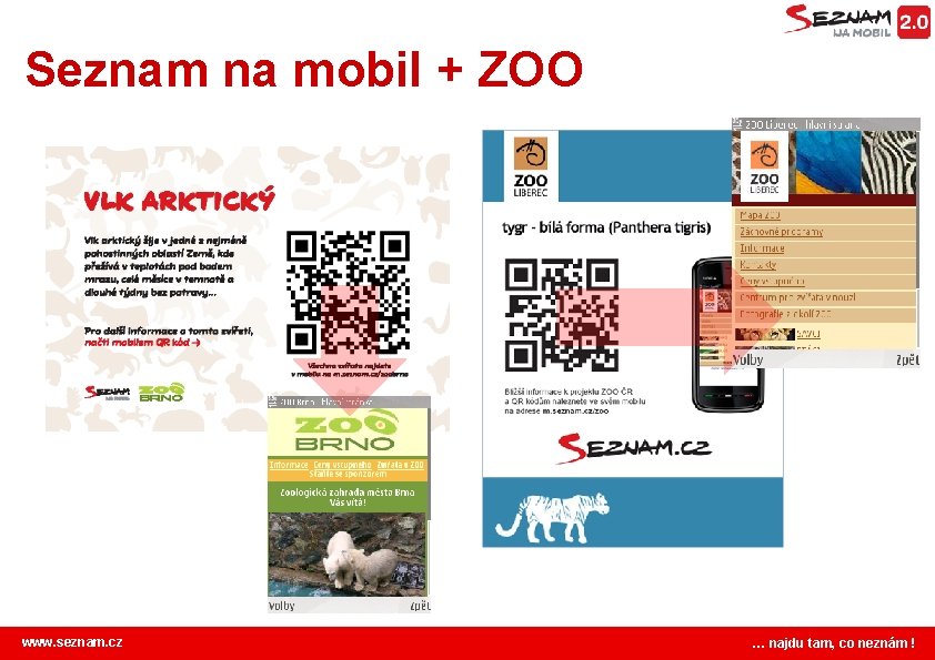 Seznam na mobil + ZOO www. seznam. cz … najdu tam, co neznám !