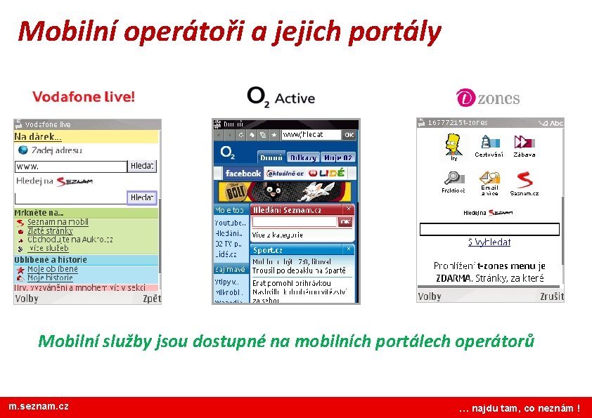 Mobilní operátoři a jejich portály Mobilní služby jsou dostupné na mobilních portálech operátorů m.