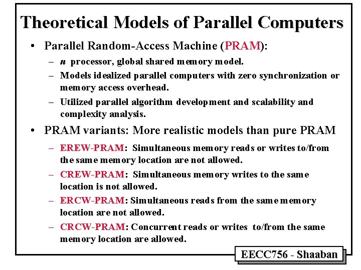 Theoretical Models of Parallel Computers • Parallel Random-Access Machine (PRAM): – n processor, global