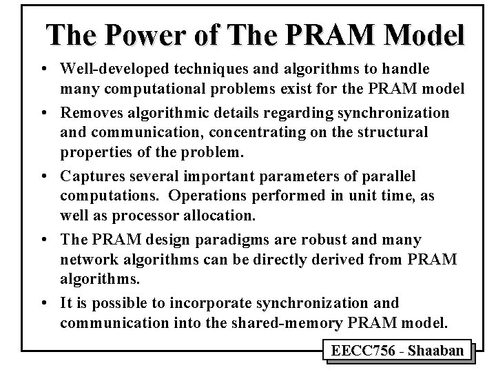 The Power of The PRAM Model • Well-developed techniques and algorithms to handle many