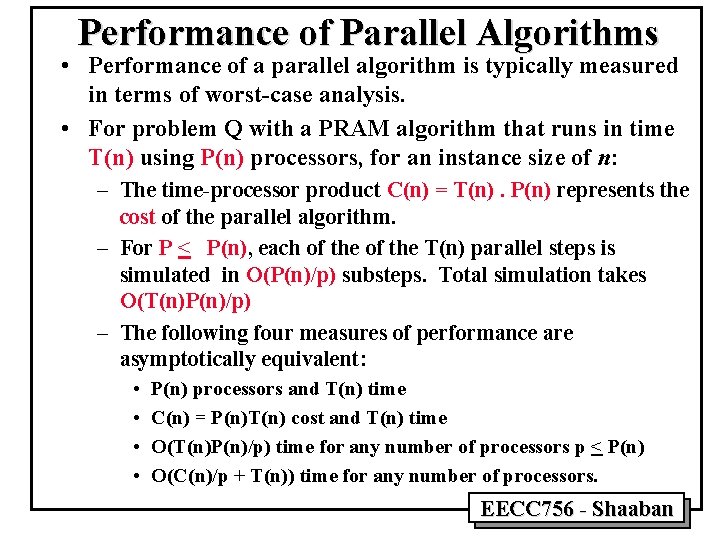 Performance of Parallel Algorithms • Performance of a parallel algorithm is typically measured in