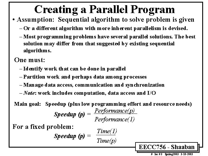 Creating a Parallel Program • Assumption: Sequential algorithm to solve problem is given –