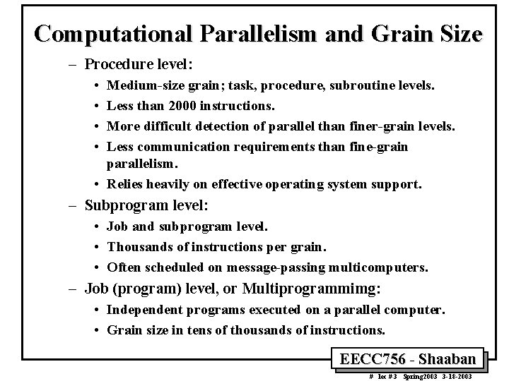 Computational Parallelism and Grain Size – Procedure level: • • Medium-size grain; task, procedure,