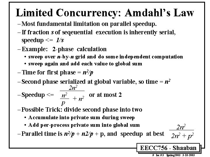 Limited Concurrency: Amdahl’s Law – Most fundamental limitation on parallel speedup. – If fraction