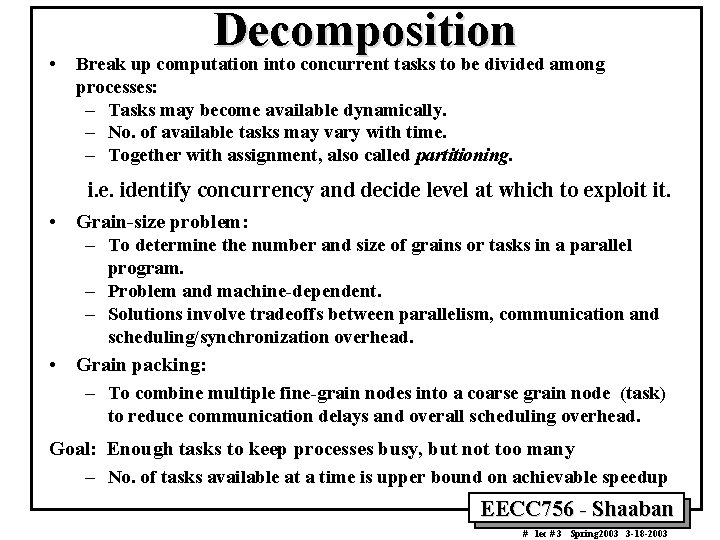  • Decomposition Break up computation into concurrent tasks to be divided among processes: