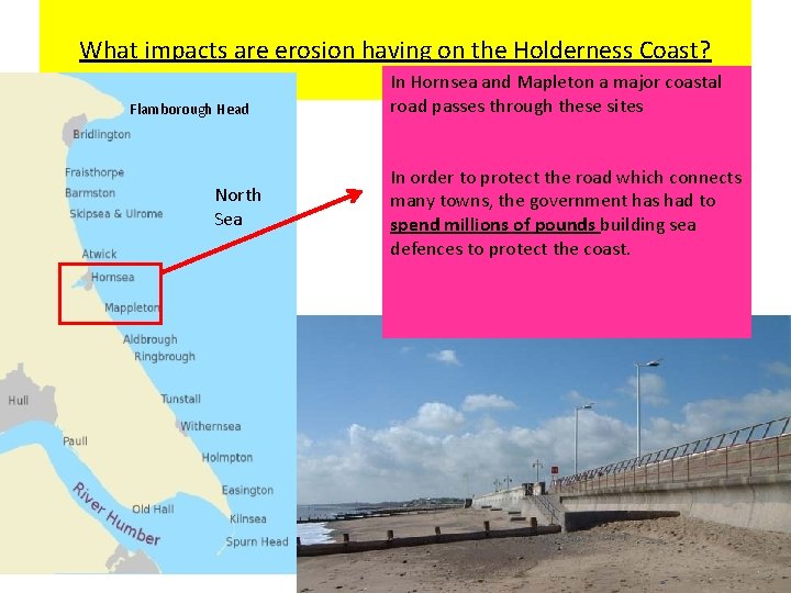 What impacts are erosion having on the Holderness Coast? Flamborough Head North Sea In What impacts are erosion having on the Holderness Coast? Flamborough Head North Sea In
