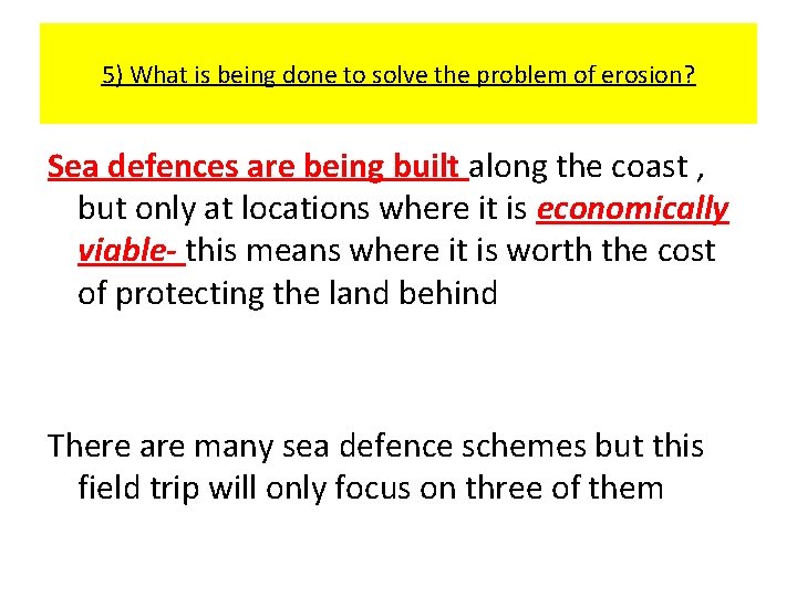 5) What is being done to solve the problem of erosion? Sea defences are 5) What is being done to solve the problem of erosion? Sea defences are