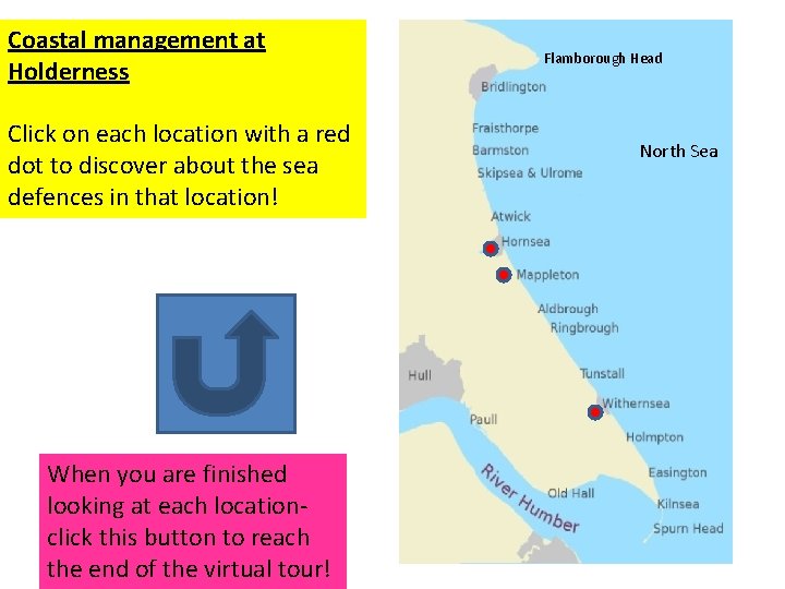 Coastal management at Holderness Click on each location with a red dot to discover Coastal management at Holderness Click on each location with a red dot to discover
