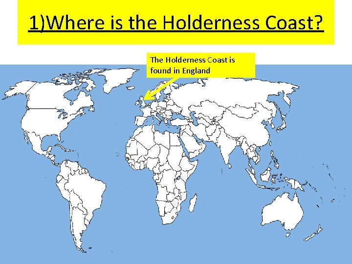 1)Where is the Holderness Coast? The Holderness Coast is found in England 1)Where is the Holderness Coast? The Holderness Coast is found in England
