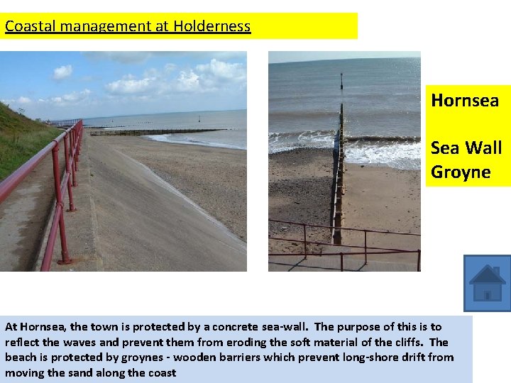 Coastal management at Holderness Hornsea Sea Wall Groyne At Hornsea, the town is protected Coastal management at Holderness Hornsea Sea Wall Groyne At Hornsea, the town is protected