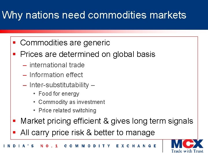 Why nations need commodities markets § Commodities are generic § Prices are determined on