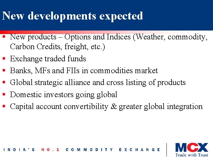 New developments expected § New products – Options and Indices (Weather, commodity, Carbon Credits,