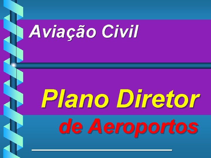 Aviação Civil Plano Diretor de Aeroportos ______________ 