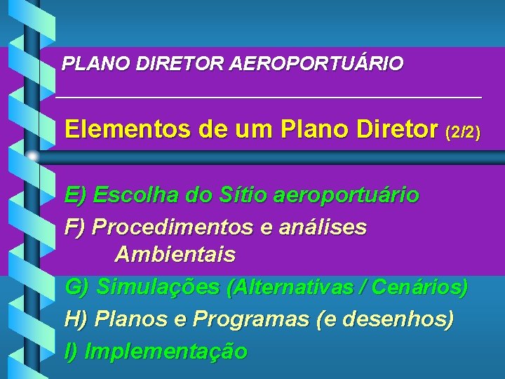 PLANO DIRETOR AEROPORTUÁRIO ____________________ Elementos de um Plano Diretor (2/2) E) Escolha do Sítio