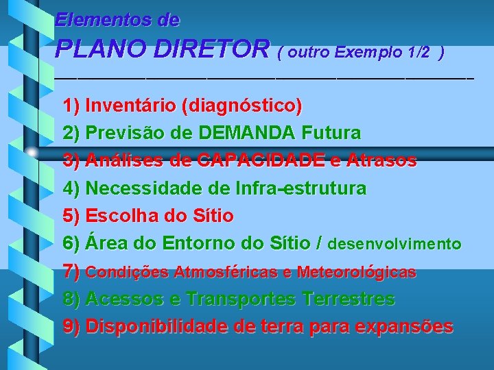 Elementos de PLANO DIRETOR ( outro Exemplo 1/2 ) ____________________________ 1) Inventário (diagnóstico) 2)