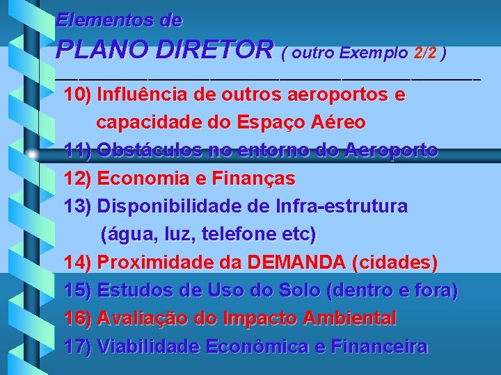 Elementos de PLANO DIRETOR ( outro Exemplo 2/2 ) ____________________________ 10) Influência de outros