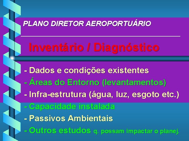 PLANO DIRETOR AEROPORTUÁRIO ____________________ Inventário / Diagnóstico - Dados e condições existentes - Áreas