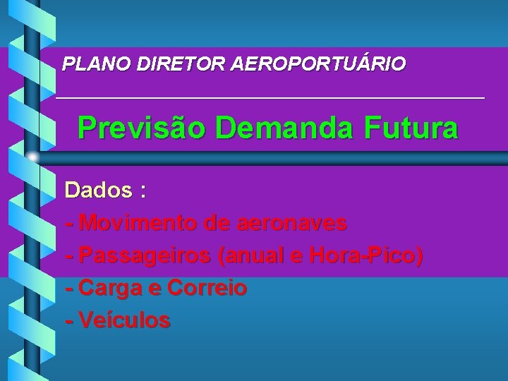 PLANO DIRETOR AEROPORTUÁRIO ____________________ Previsão Demanda Futura Dados : - Movimento de aeronaves -