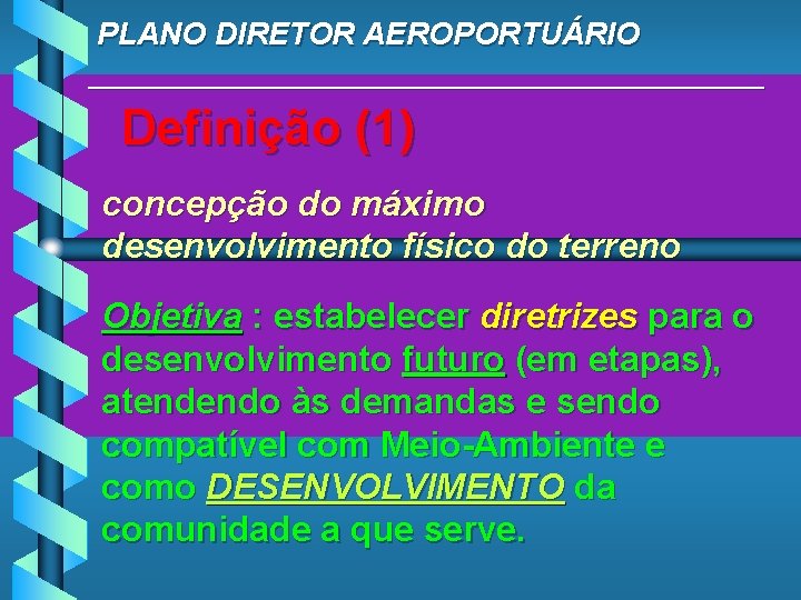 PLANO DIRETOR AEROPORTUÁRIO ____________________ Definição (1) concepção do máximo desenvolvimento físico do terreno Objetiva
