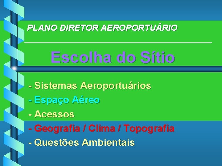 PLANO DIRETOR AEROPORTUÁRIO ____________________ Escolha do Sítio - Sistemas Aeroportuários - Espaço Aéreo -