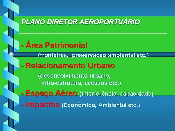 PLANO DIRETOR AEROPORTUÁRIO ____________________ - Área Patrimonial (fronteiras, preservação ambiental etc. ) - Relacionamento
