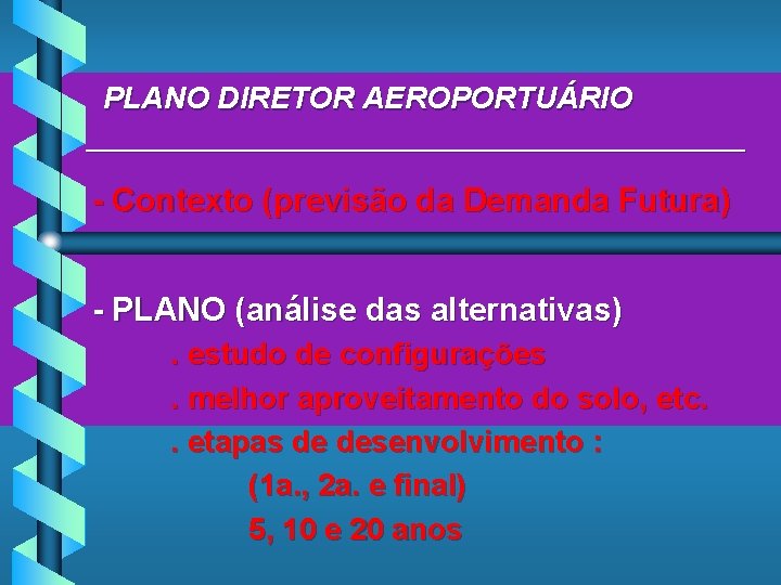 PLANO DIRETOR AEROPORTUÁRIO ____________________ - Contexto (previsão da Demanda Futura) - PLANO (análise das