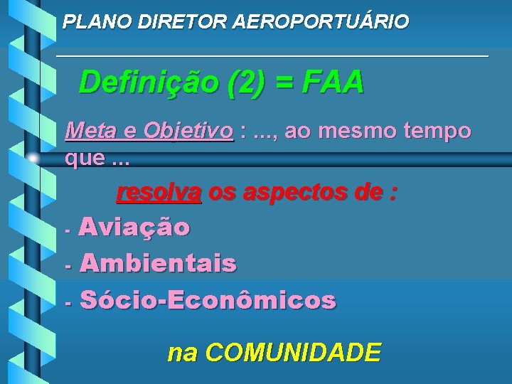 PLANO DIRETOR AEROPORTUÁRIO ____________________ Definição (2) = FAA Meta e Objetivo : . .