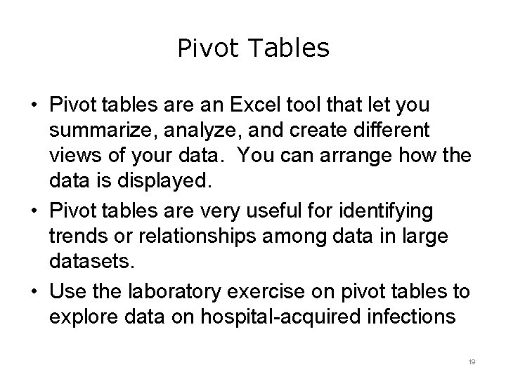 Pivot Tables • Pivot tables are an Excel tool that let you summarize, analyze,