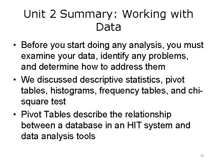 Unit 2 Summary: Working with Data • Before you start doing any analysis, you