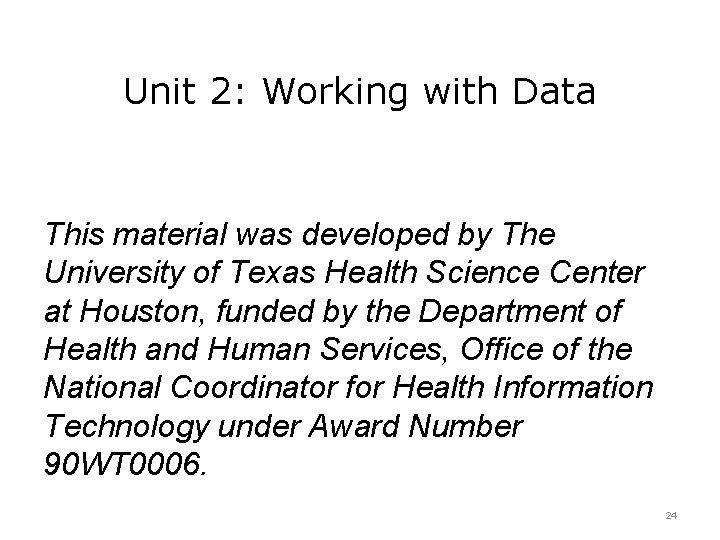 Unit 2: Working with Data This material was developed by The University of Texas