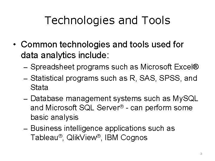 Technologies and Tools • Common technologies and tools used for data analytics include: –
