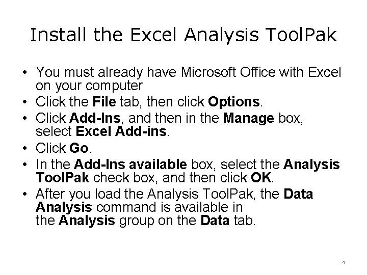 Install the Excel Analysis Tool. Pak • You must already have Microsoft Office with