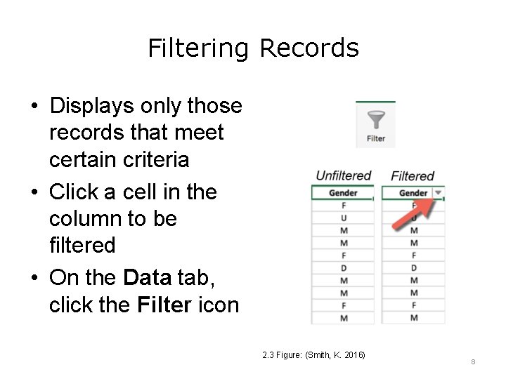 Filtering Records • Displays only those records that meet certain criteria • Click a