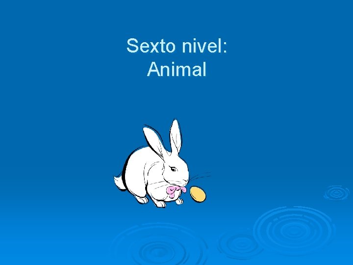 Sexto nivel: Animal 