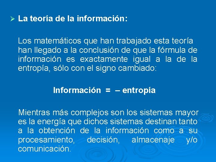 Ø La teoría de la información: Los matemáticos que han trabajado esta teoría han