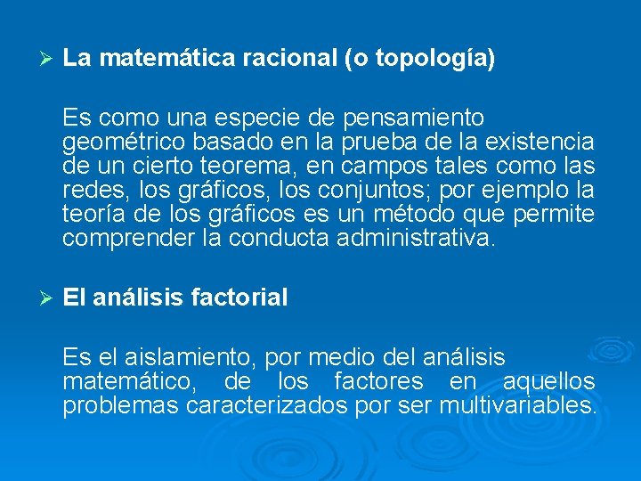 Ø La matemática racional (o topología) Es como una especie de pensamiento geométrico basado