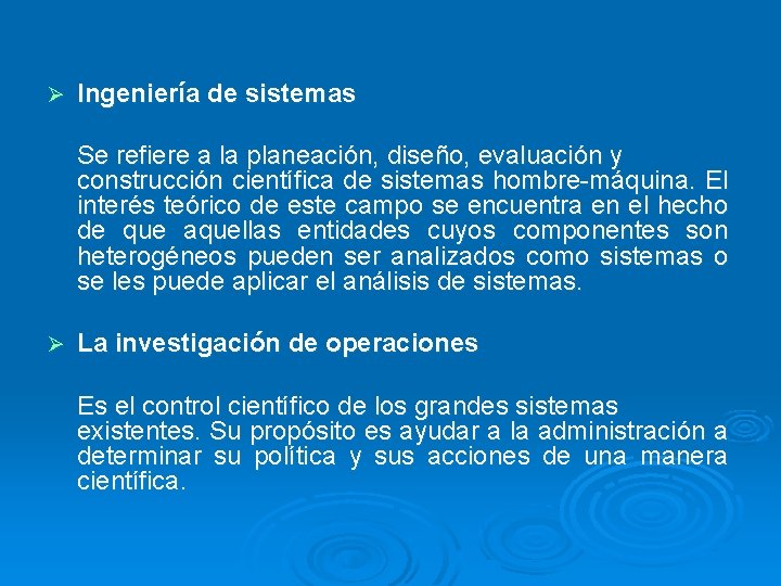 Ø Ingeniería de sistemas Se refiere a la planeación, diseño, evaluación y construcción científica