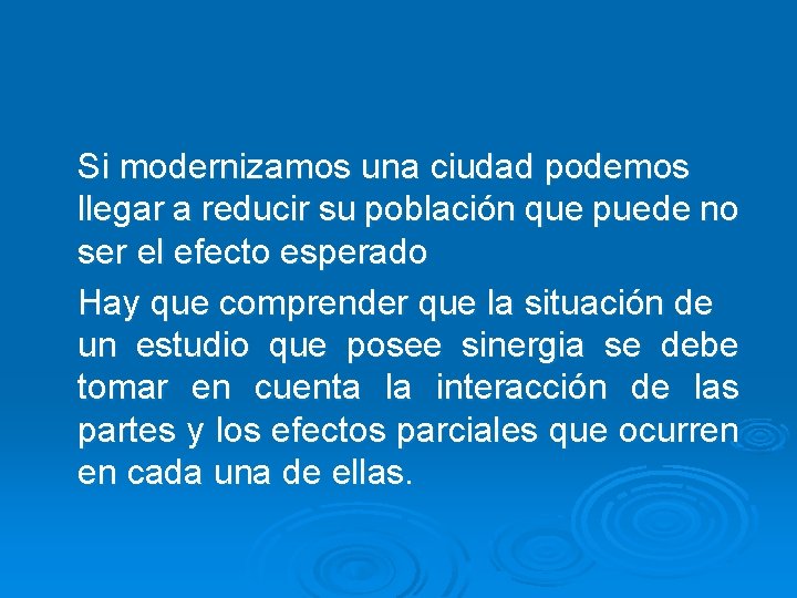 Si modernizamos una ciudad podemos llegar a reducir su población que puede no ser