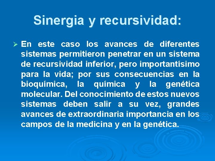 Sinergia y recursividad: Ø En este caso los avances de diferentes sistemas permitieron penetrar