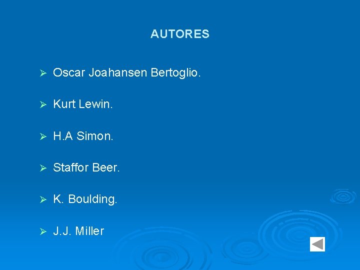 AUTORES Ø Oscar Joahansen Bertoglio. Ø Kurt Lewin. Ø H. A Simon. Ø Staffor