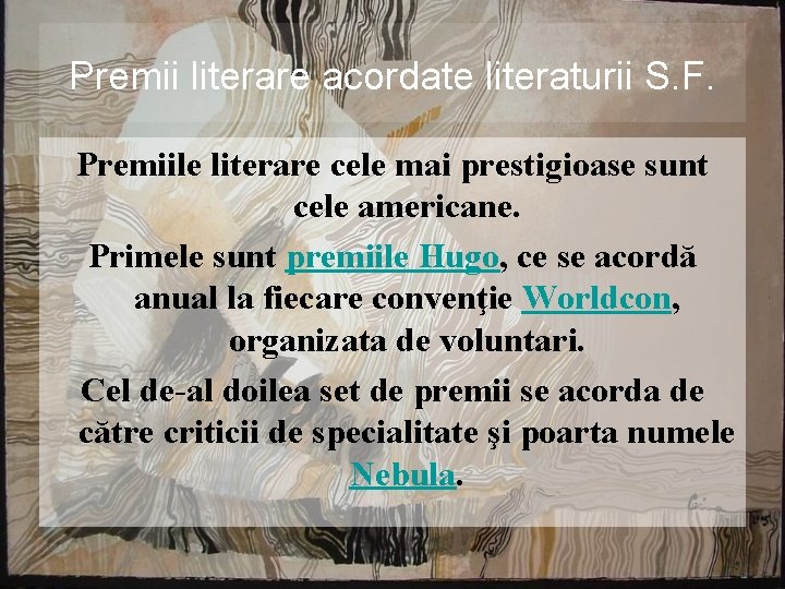 Premii literare acordate literaturii S. F. Premiile literare cele mai prestigioase sunt cele americane.