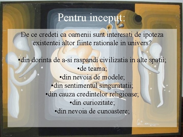 Pentru inceput: De ce credeti ca oamenii sunt interesati de ipoteza existentei altor fiinte