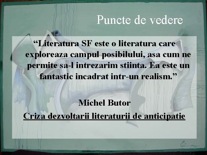 Puncte de vedere “Literatura SF este o literatura care exploreaza campul posibilului, asa cum