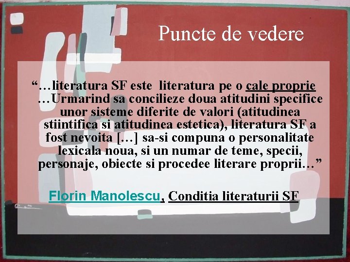 Puncte de vedere “…literatura SF este literatura pe o cale proprie …Urmarind sa concilieze