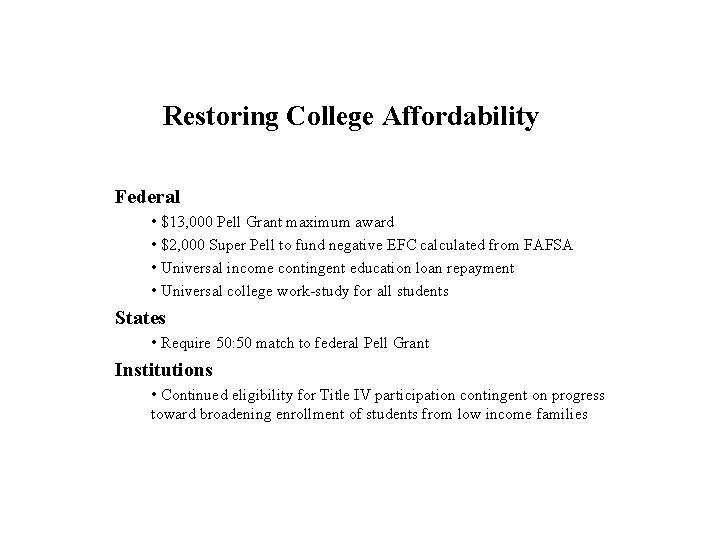 Restoring College Affordability Federal • $13, 000 Pell Grant maximum award • $2, 000