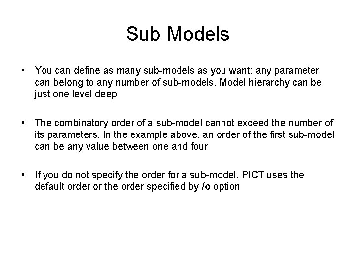 Sub Models • You can define as many sub-models as you want; any parameter