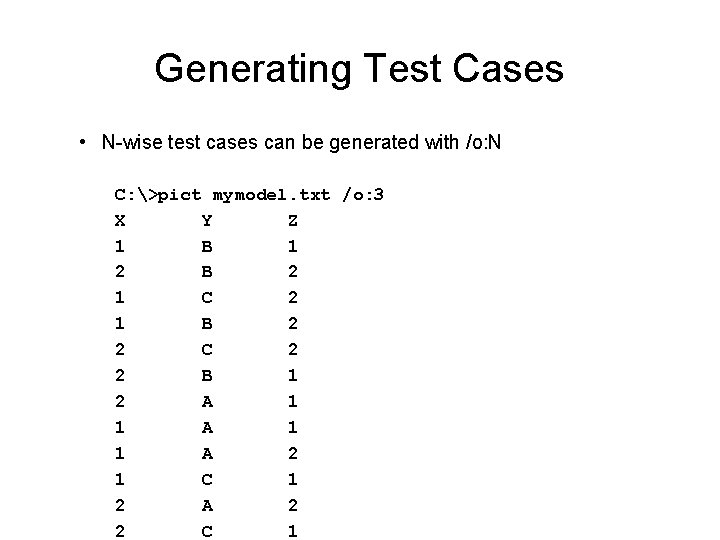 Generating Test Cases • N-wise test cases can be generated with /o: N C: